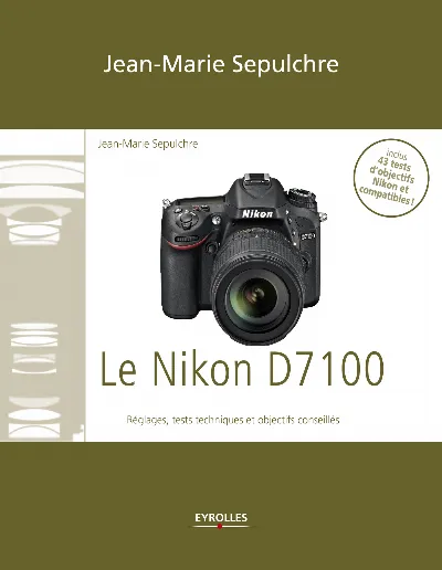 Visuel de Le Nikon D7100 - Réglages, tests techniques et objectifs conseillés