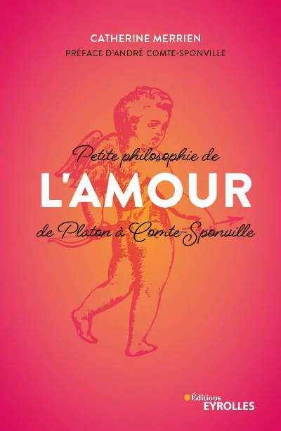 Visuel de Petite philosophie de l'Amour, de Platon à Comte-Sponville