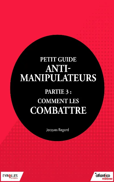 Visuel de Petit guide anti-manipulateur - Partie 3 : comment les combattre