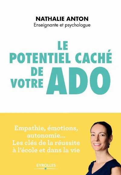 Visuel de Le potentiel caché de votre ado, empathie, émotions, autonomie, les clés de la réussite à l'école et dans la vie