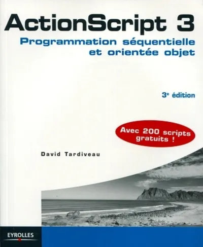 Visuel de Actionscript 3. programmation sequentielle et orientee objetavec 200 scripts gra