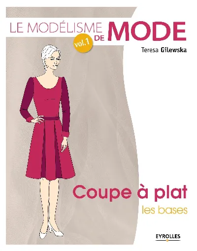 Visuel de Le modélisme de mode - Volume 1 - Coupe à plat : Les bases