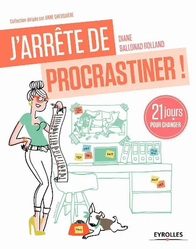 Visuel de J'arrête de procrastiner !, 21 jours pour arrêter de tout remettre au lendemain