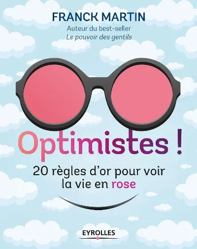 Visuel de Optimistes !, les règles d'or pour voir la vie en rose