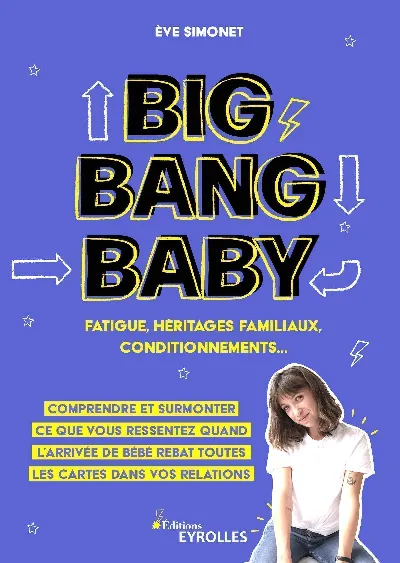 Visuel de Big Bang Baby : fatigue, héritages familiaux, conditionnements...