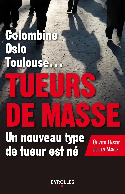 Visuel de Colombine, Oslo, Toulouse.. Tueurs de masse, un nouveau type de tueur est né