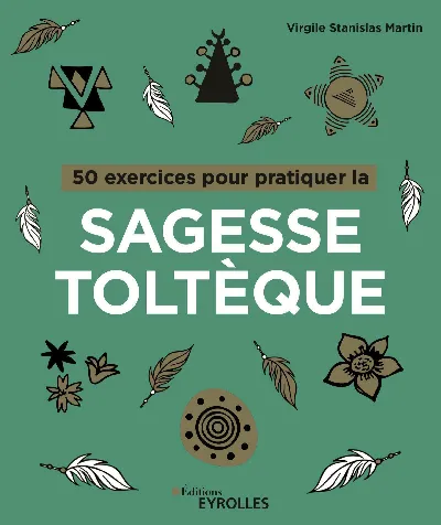 Visuel de 50 exercices pour pratiquer la sagesse toltèque