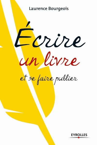 Visuel de Ecrire un livre et se faire publier