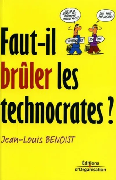 Visuel de Faut-il brûler les technocrates ?