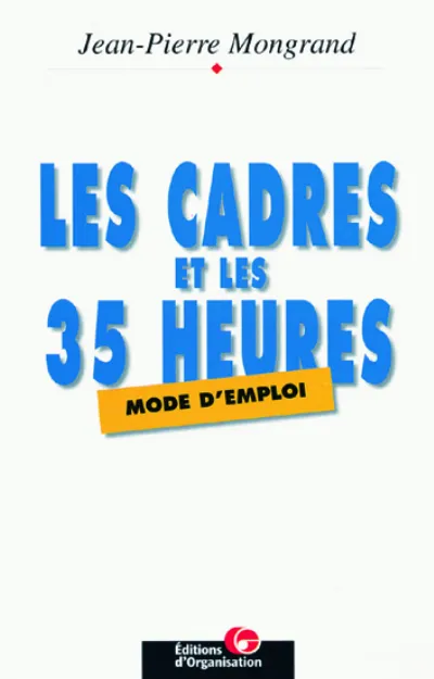 Visuel de Les cadres et les 35 heures : mode d'emploi