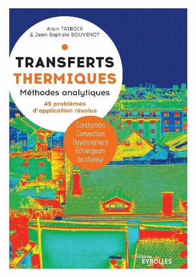 Visuel de Transferts thermiques, conduction, convection, rayonnement, échangeurs de chaleur, méthodes analytiques avec 49 problèmes d'application résolus