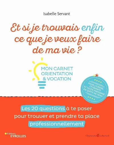 Visuel de Et si je trouvais enfin ce que je veux faire de ma vie ? Mon carnet orientation et vocation