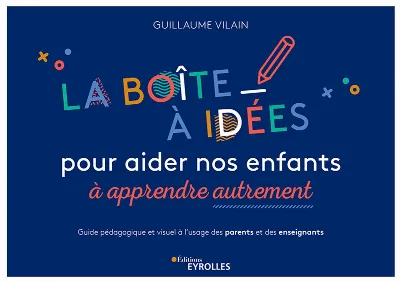 Visuel de La boîte à idées pour aider nos enfants à apprendre autrement