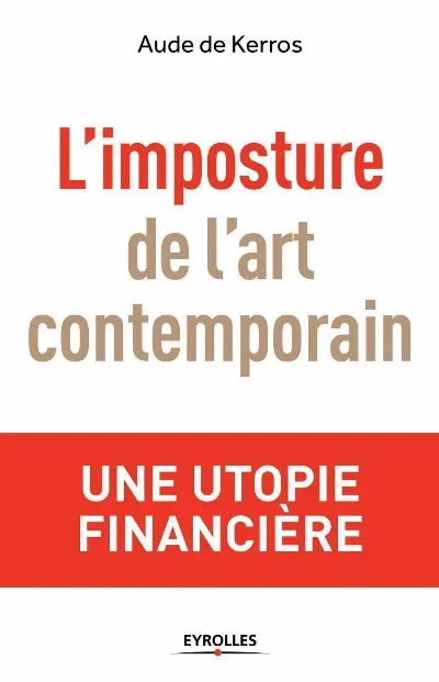 Visuel de L'imposture de l'art contemporain, une utopie financière