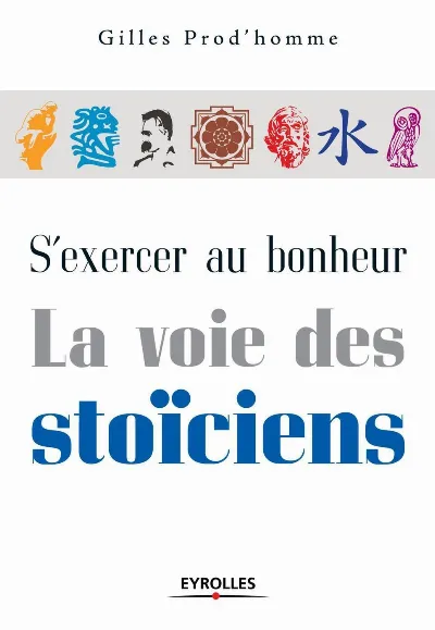 Visuel de S'exercer au bonheur, la voie des stoïciens