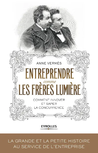 Visuel de Entreprendre comme les Frères Lumière