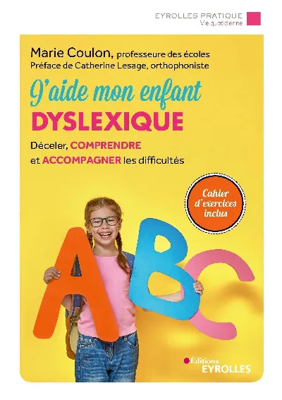 Visuel de J'aide mon enfant dyslexique : déceler, comprendre et accompagner les difficultés