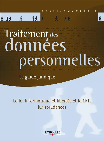 Visuel de Traitement des données personnelles, le guide juridique, la loi Informatique et libertés et la CNIL, jurisprudences