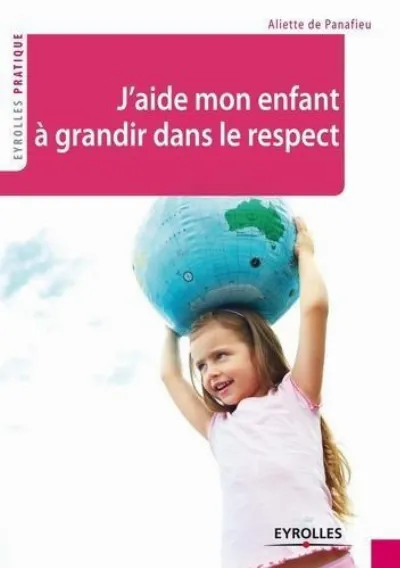 Visuel de J'aide mon enfant à grandir dans le respect