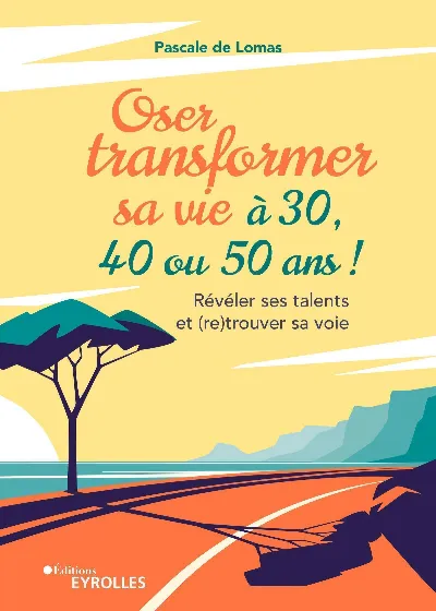 Visuel de Oser transformer sa vie à 30, 40 ou 50 ans