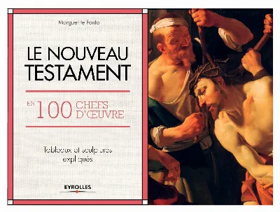 Visuel de Le Nouveau Testament en 100 chefs-d'oeuvre : tableaux et sculptures expliqués