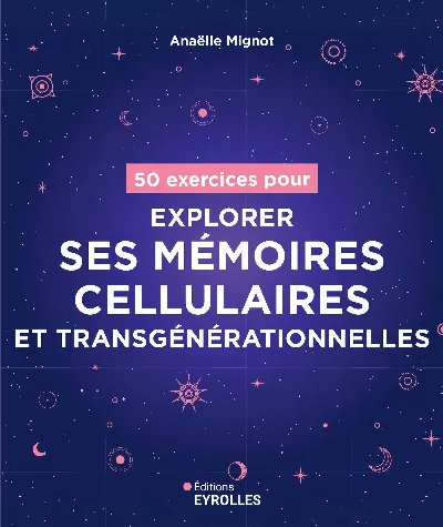 Visuel de 50 exercices pour explorer ses mémoires cellulaires et transgénérationnelles