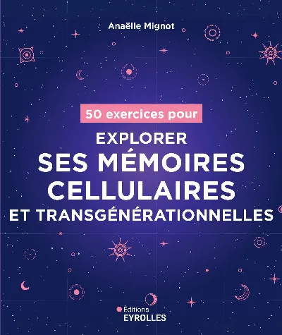 Visuel de 50 exercices pour explorer ses mémoires cellulaires et transgénérationnelles