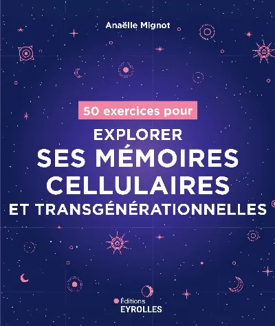 Visuel de 50 exercices pour explorer ses mémoires cellulaires et transgénérationnelles