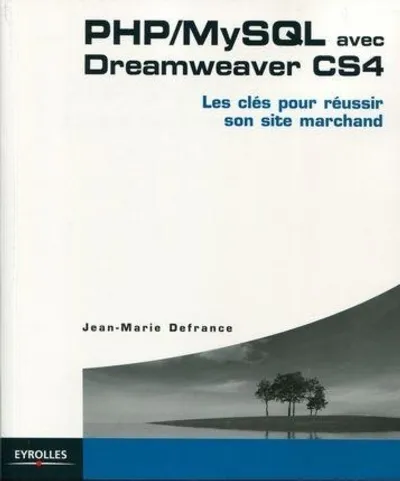 Visuel de Php/mysql avec dreamweaver cs4. les cles pour reussir son site marchand