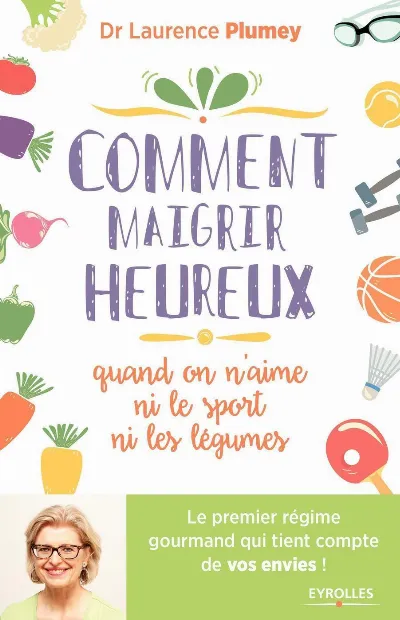 Visuel de Comment maigrir heureux quand on n'aime ni le sport ni les légumes