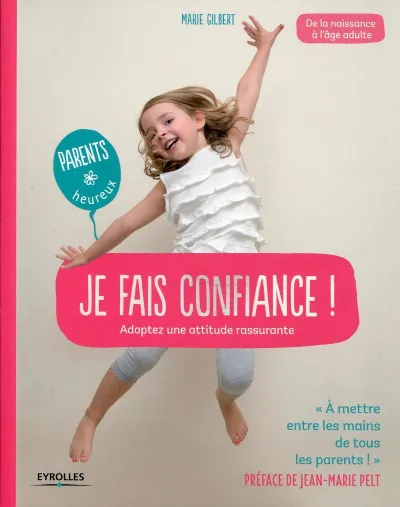 Visuel de Je fais confiance !, adoptez une attitude rassurante, de la naissance à l'âge adulte