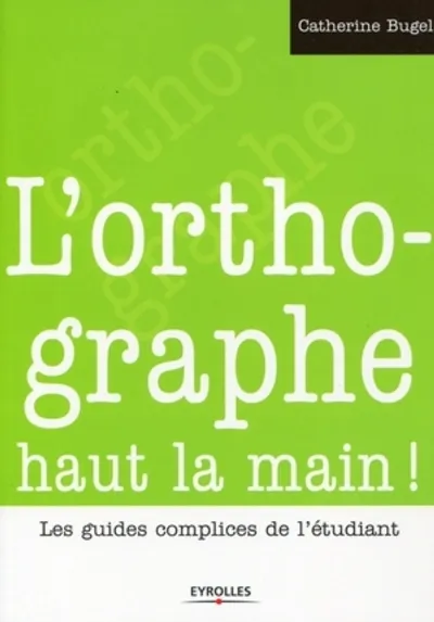 Visuel de L'orthographe haut la main !