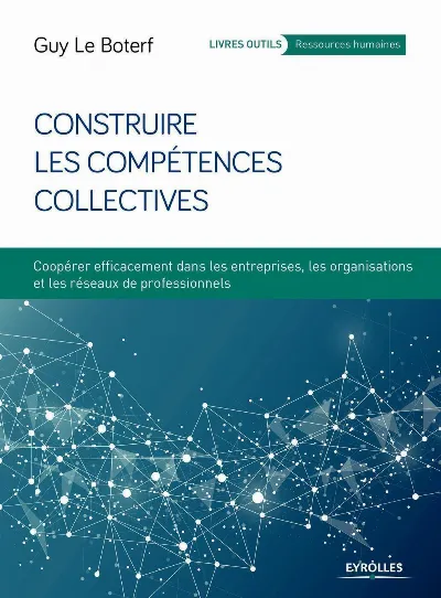 Visuel de Construire les compétences collectives, coopérer efficacement dans les entreprises, les organisations et les réseaux de professionnels