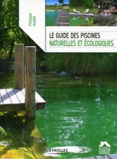 Visuel de Le guide des piscines naturelles et écologiques