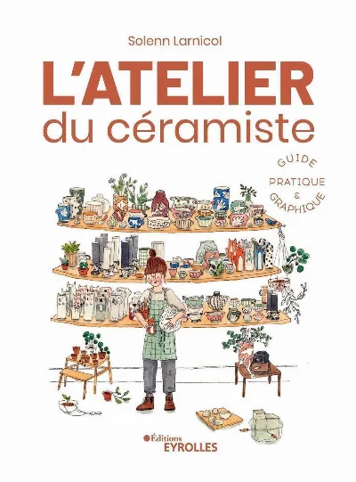 Visuel de L'atelier du céramiste : guide pratique et graphique