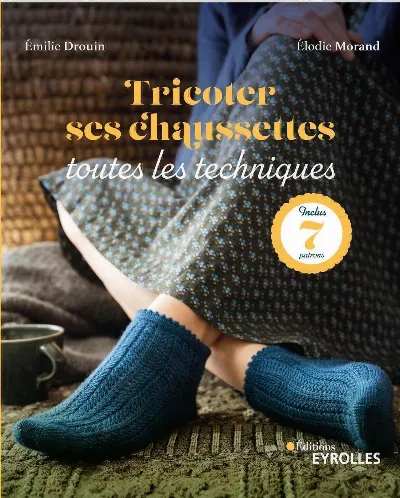 Visuel de Tricoter ses chaussettes : toutes les techniques