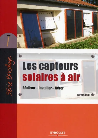 Visuel de Les capteurs solaires à air, réaliser, installer, gérer