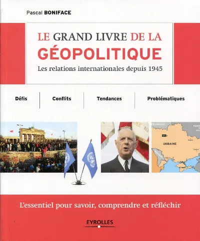 Visuel de Le grand livre de la géopolitique, les relations internationales depuis 1945