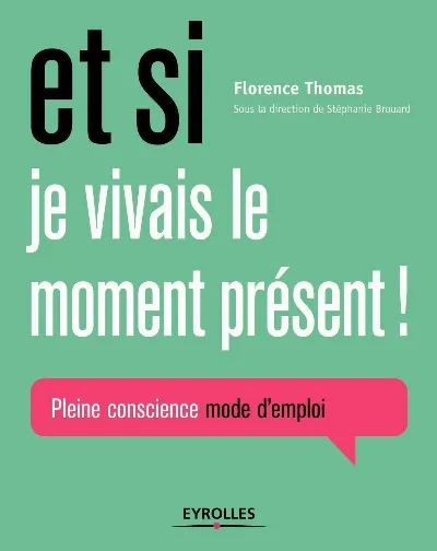 Visuel de Et si je vivais le moment présent !, pleine conscience mode d'emploi