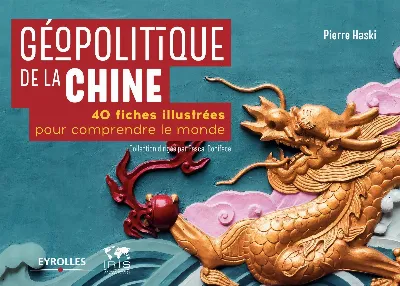 Visuel de Géopolitique de la Chine : 40 fiches illustrées pour comprendre le monde