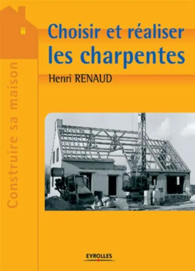 Visuel de Choisir et réaliser les charpentes