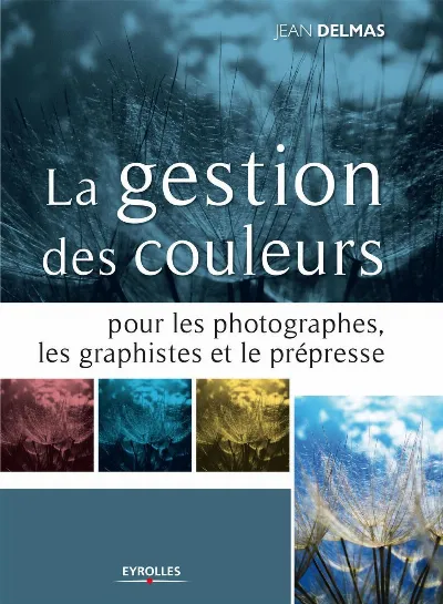 Visuel de La gestion des couleurs pour les photographes, les graphistes et le prépresse