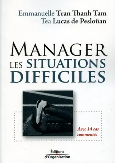 Visuel de Manager les situations difficiles avec 14 cas commentes