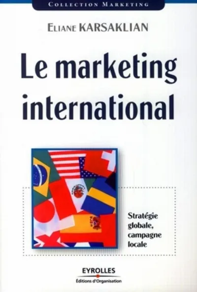 Visuel de Le marketing international : stratégie globale, campagne locale