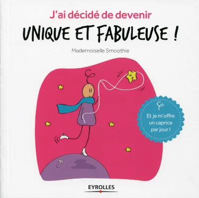 Visuel de J'ai décidé de devenir unique et fabuleuse !