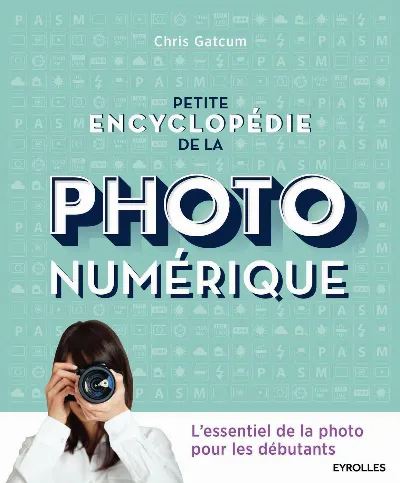 Visuel de Petite encyclopédie de la photo numérique