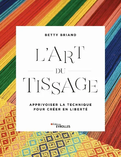 Visuel de L'art du tissage, apprivoiser la technique pour créer en liberté