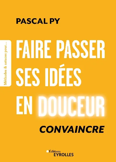 Visuel de Faire passer ses idées en douceur, convaincre