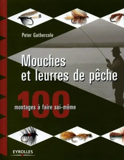 Visuel de Mouches et leures de peche 100 modeles a faire soi-meme