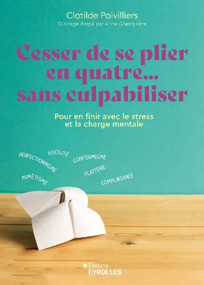 Visuel de Cesser de se plier en quatre... sans culpabiliser